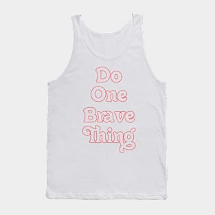 DO ONE BRAVE THING // MOTIVATIONAL QUOTES Tank Top